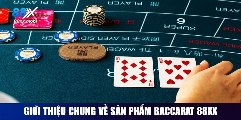 Giới thiệu chung về Baccarat 88XX